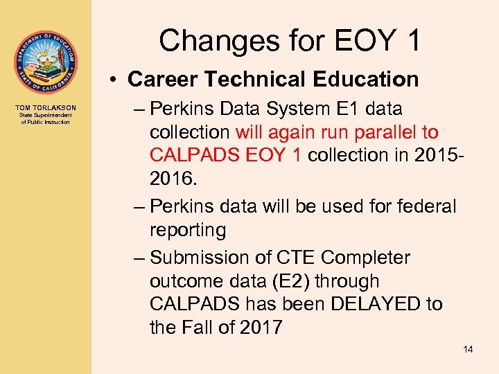 Changes for EOY 1 • Career Technical Education TOM TORLAKSON State Superintendent of Public