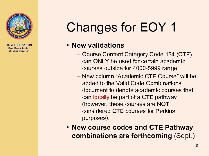 Changes for EOY 1 TOM TORLAKSON State Superintendent of Public Instruction • New validations