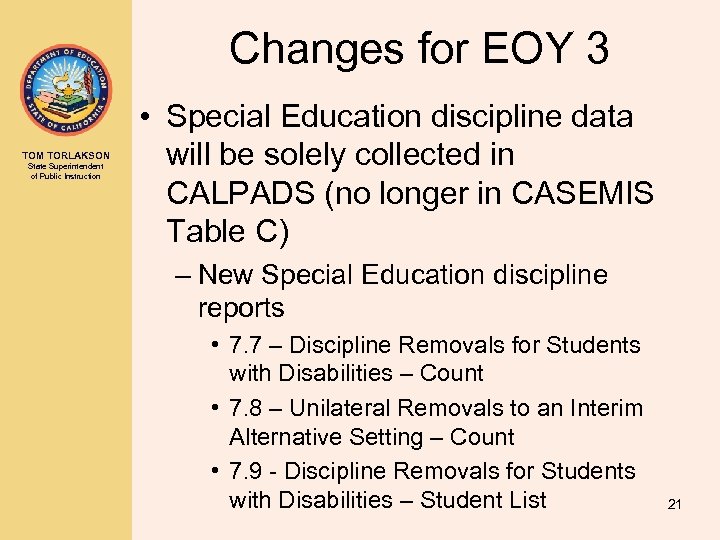 Changes for EOY 3 TOM TORLAKSON State Superintendent of Public Instruction • Special Education