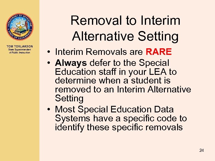 Removal to Interim Alternative Setting TOM TORLAKSON State Superintendent of Public Instruction • Interim