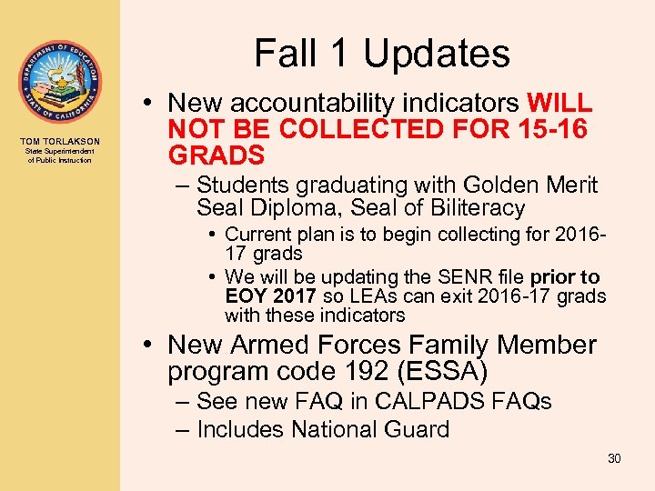 Fall 1 Updates TOM TORLAKSON State Superintendent of Public Instruction • New accountability indicators