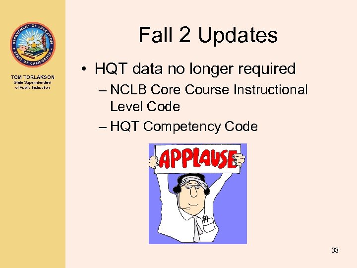 Fall 2 Updates TOM TORLAKSON State Superintendent of Public Instruction • HQT data no