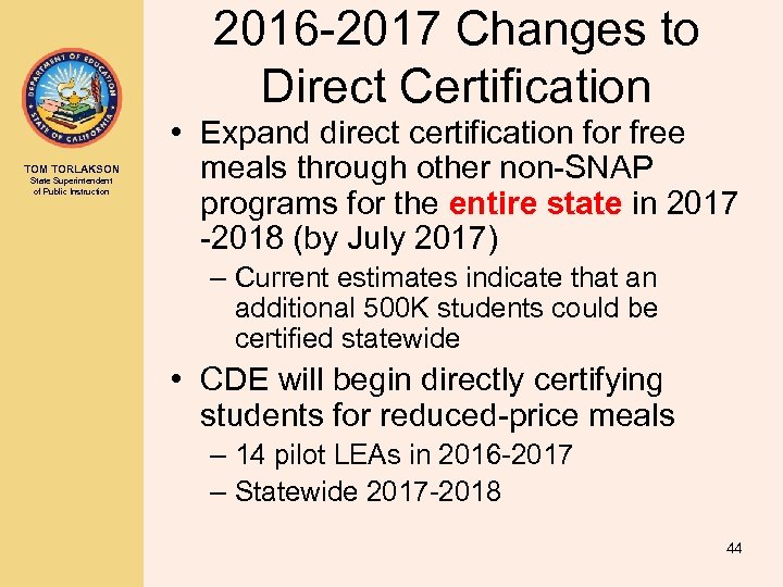 2016 -2017 Changes to Direct Certification TOM TORLAKSON State Superintendent of Public Instruction •