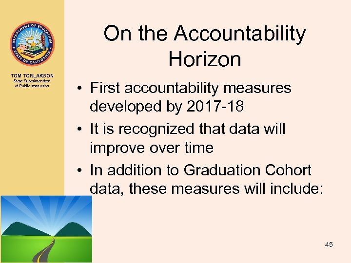 On the Accountability Horizon TOM TORLAKSON State Superintendent of Public Instruction • First accountability