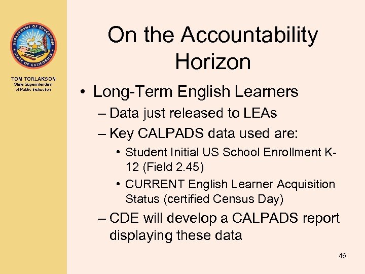 On the Accountability Horizon TOM TORLAKSON State Superintendent of Public Instruction • Long-Term English