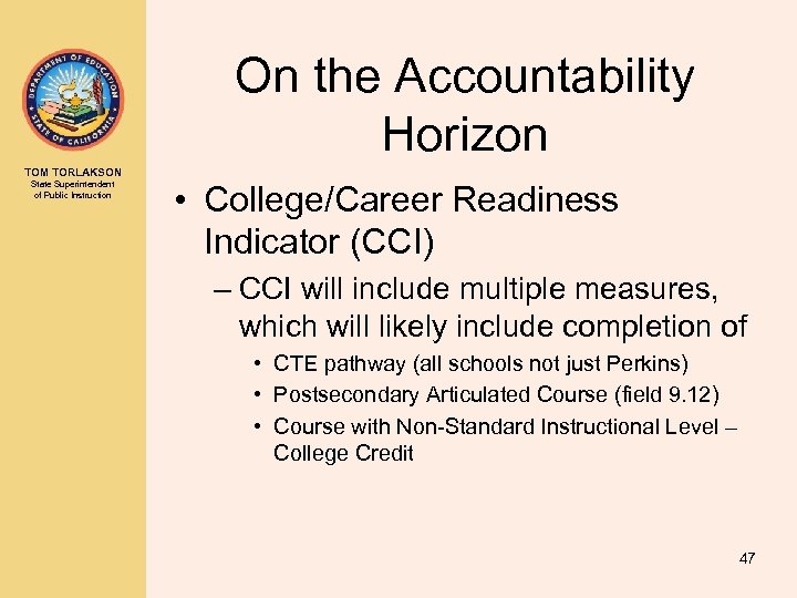 On the Accountability Horizon TOM TORLAKSON State Superintendent of Public Instruction • College/Career Readiness