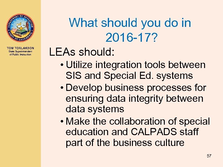 What should you do in 2016 -17? TOM TORLAKSON State Superintendent of Public Instruction