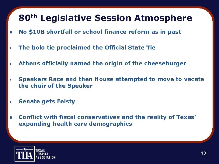 80 th Legislative Session Atmosphere l No $10 B shortfall or school finance reform