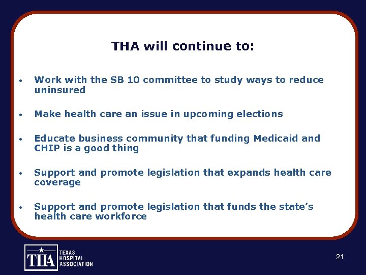 THA will continue to: • Work with the SB 10 committee to study ways