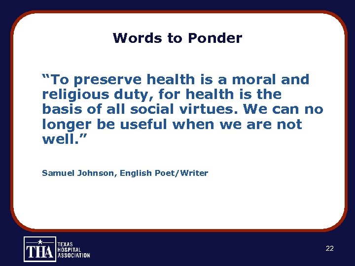 Words to Ponder “To preserve health is a moral and religious duty, for health