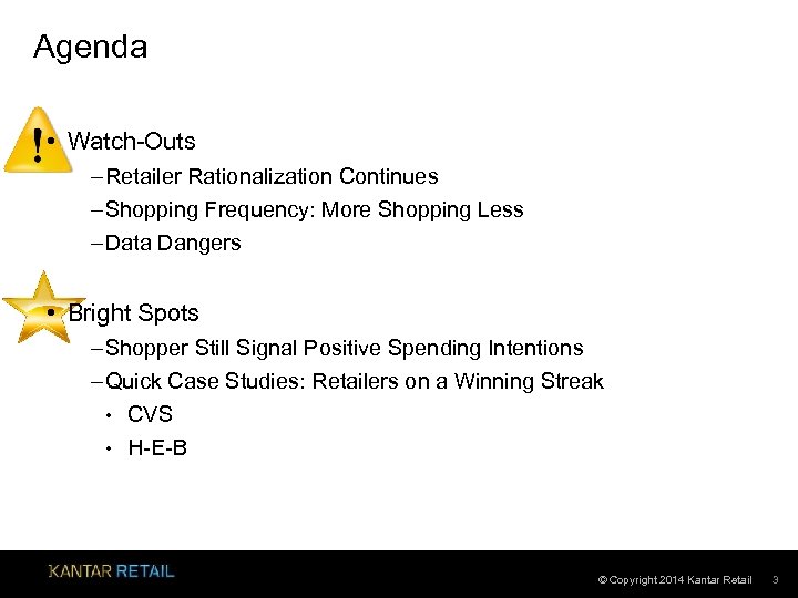 Agenda • Watch-Outs – Retailer Rationalization Continues – Shopping Frequency: More Shopping Less –