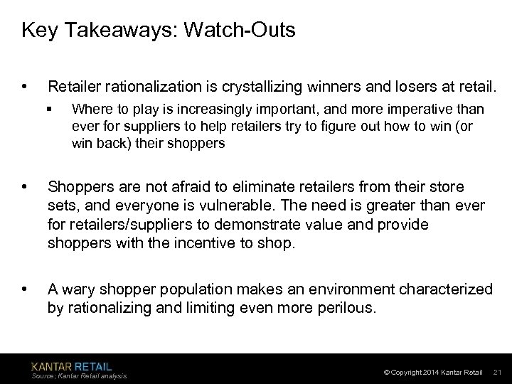 Key Takeaways: Watch-Outs • Retailer rationalization is crystallizing winners and losers at retail. §