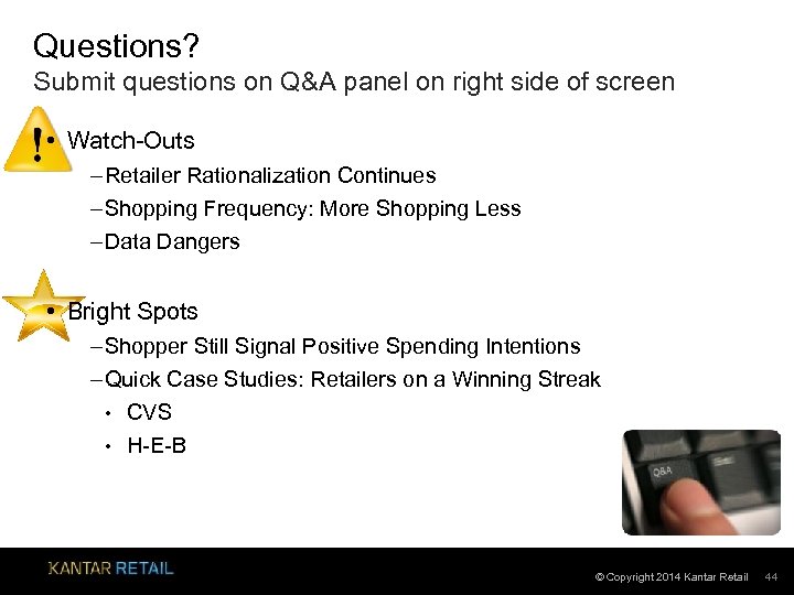 Questions? Submit questions on Q&A panel on right side of screen • Watch-Outs –