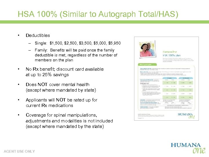 HSA 100% (Similar to Autograph Total/HAS) • Deductibles – Single: $1, 500, $2, 500,