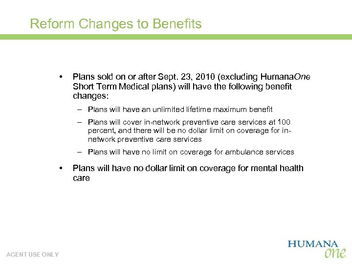 Reform Changes to Benefits • Plans sold on or after Sept. 23, 2010 (excluding