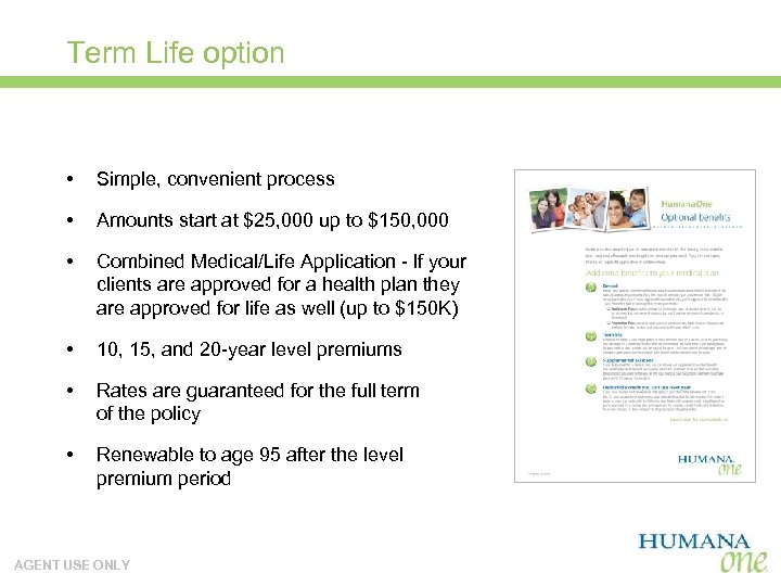 Term Life option • Simple, convenient process • Amounts start at $25, 000 up