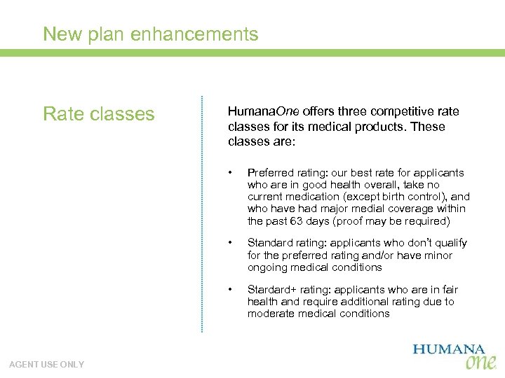 New plan enhancements Rate classes Humana. One offers three competitive rate classes for its