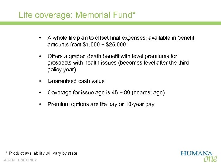 Life coverage: Memorial Fund* • A whole life plan to offset final expenses; available