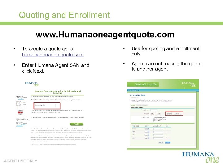 Quoting and Enrollment www. Humanaoneagentquote. com • To create a quote go to humanaoneagentquote.