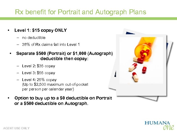 Rx benefit for Portrait and Autograph Plans • Level 1: $15 copay ONLY –