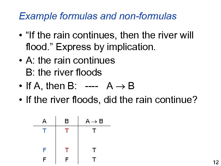 Example formulas and non-formulas • “If the rain continues, then the river will flood.