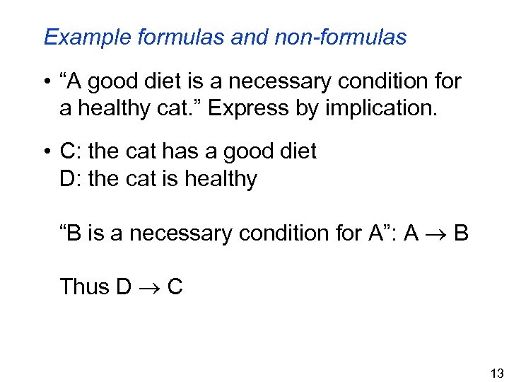 Example formulas and non-formulas • “A good diet is a necessary condition for a