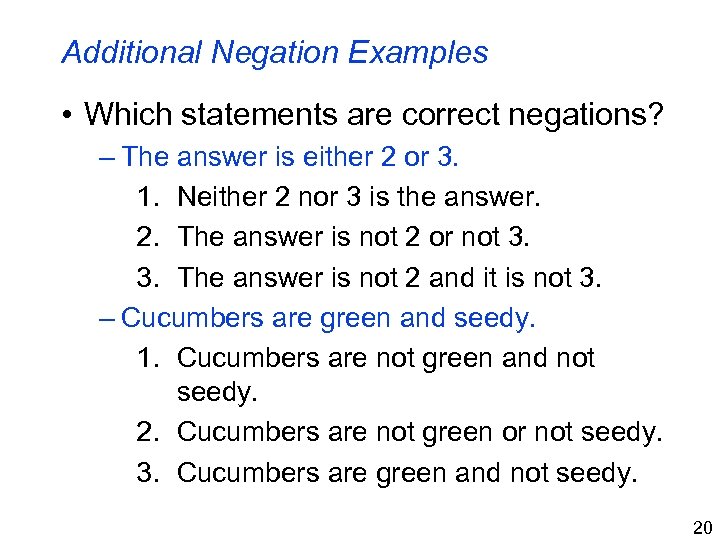 Additional Negation Examples • Which statements are correct negations? – The answer is either