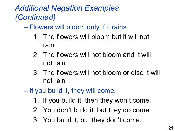 Additional Negation Examples (Continued) – Flowers will bloom only if it rains 1. The