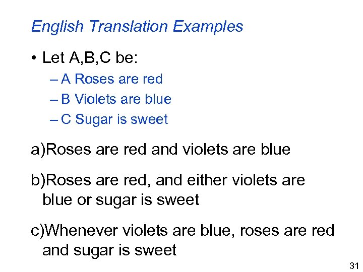 English Translation Examples • Let A, B, C be: – A Roses are red