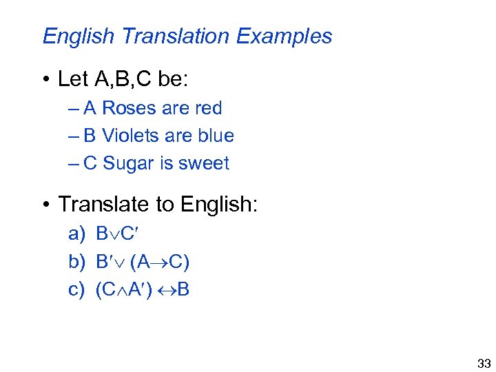 English Translation Examples • Let A, B, C be: – A Roses are red