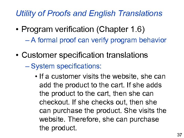 Utility of Proofs and English Translations • Program verification (Chapter 1. 6) – A