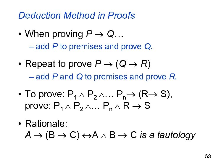 Deduction Method in Proofs • When proving P Q… – add P to premises