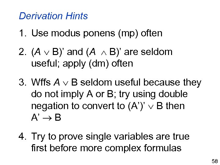 Derivation Hints 1. Use modus ponens (mp) often 2. (A B)’ and (A B)’