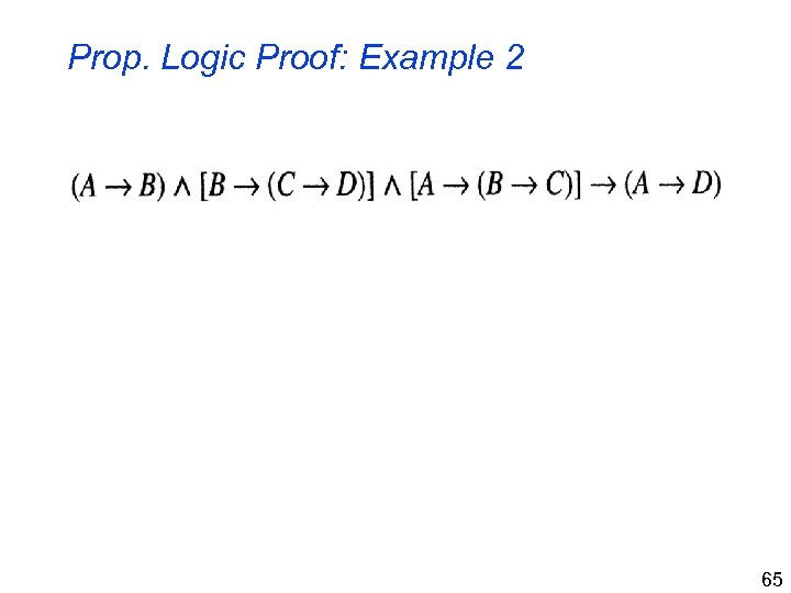 Prop. Logic Proof: Example 2 65 