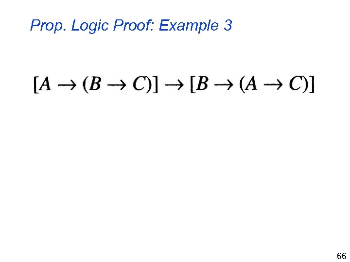 Prop. Logic Proof: Example 3 66 