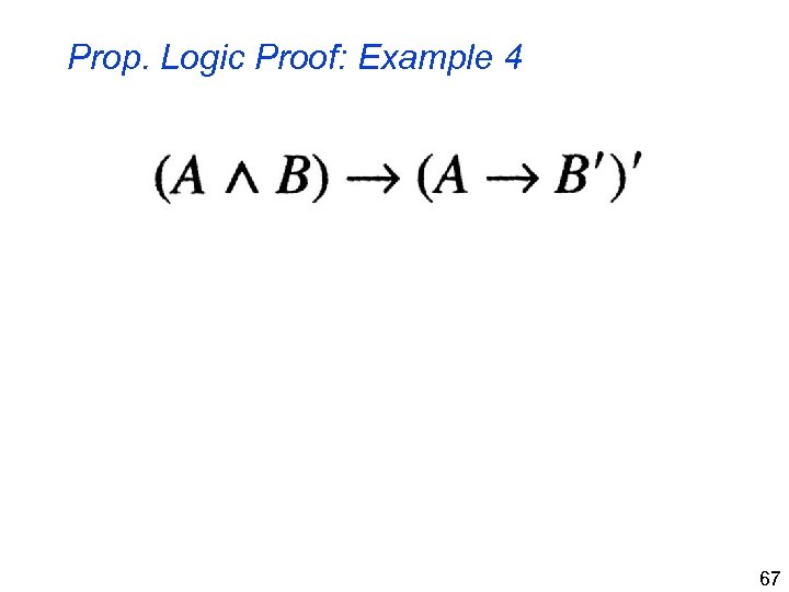 Prop. Logic Proof: Example 4 67 