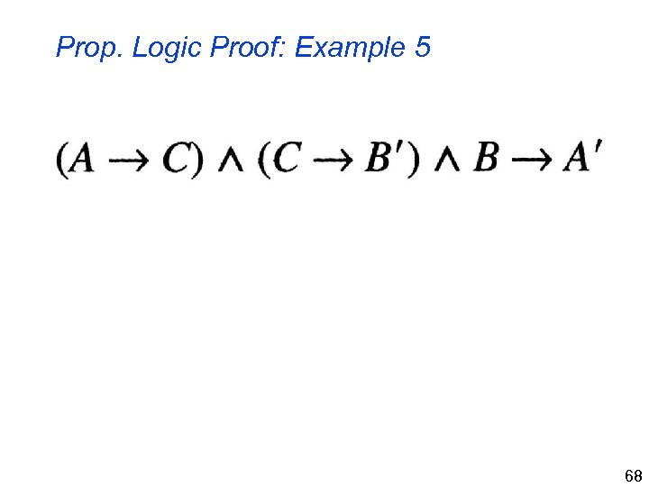 Prop. Logic Proof: Example 5 68 