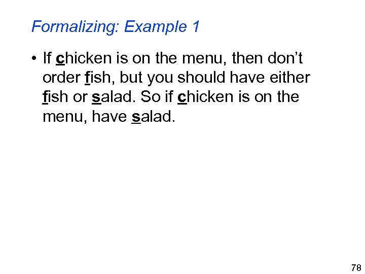 Formalizing: Example 1 • If chicken is on the menu, then don’t order fish,