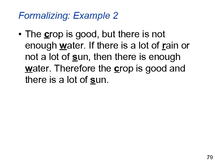 Formalizing: Example 2 • The crop is good, but there is not enough water.