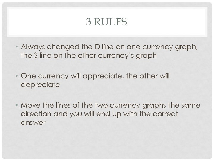 3 RULES • Always changed the D line on one currency graph, the S