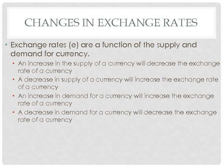 CHANGES IN EXCHANGE RATES • Exchange rates (e) are a function of the supply