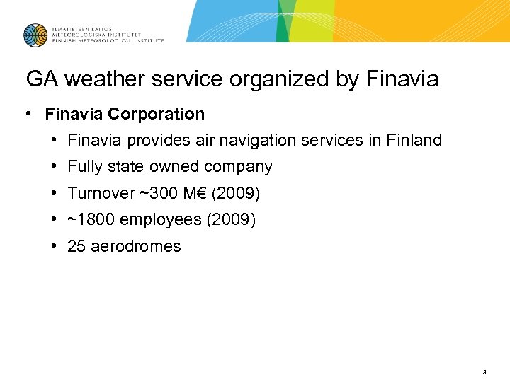 GA weather service organized by Finavia • Finavia Corporation • Finavia provides air navigation