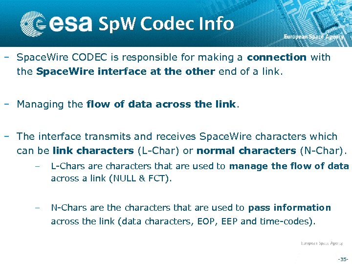 Sp. W Codec Info – Space. Wire CODEC is responsible for making a connection