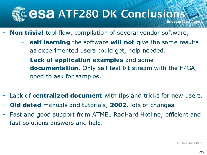 ATF 280 DK Conclusions – Non trivial tool flow, compilation of several vendor software;