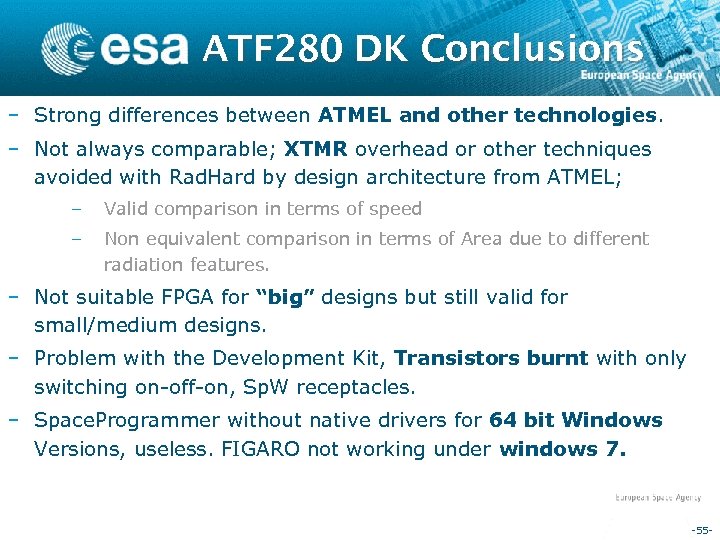 ATF 280 DK Conclusions – Strong differences between ATMEL and other technologies. – Not