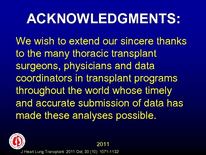 ACKNOWLEDGMENTS: We wish to extend our sincere thanks to the many thoracic transplant surgeons,