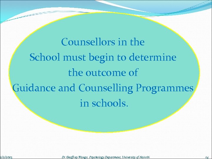 Counsellors in the School must begin to determine the outcome of Guidance and Counselling