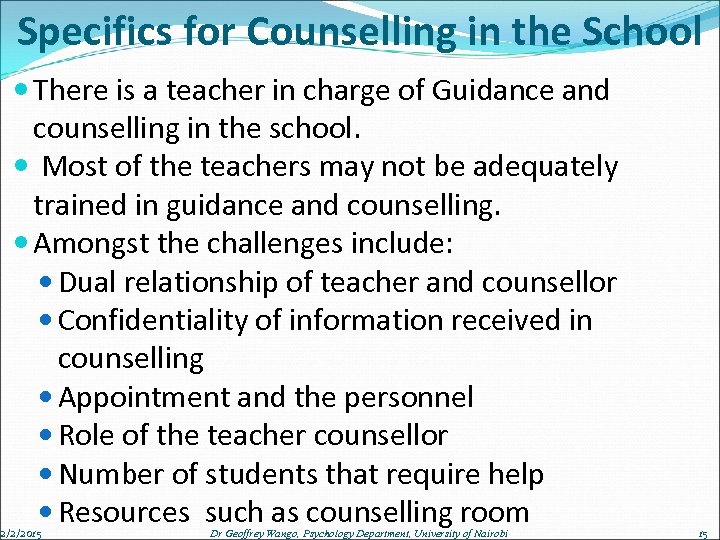 Specifics for Counselling in the School There is a teacher in charge of Guidance