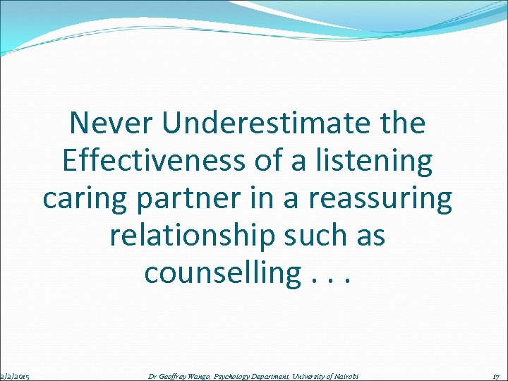 2/2/2015 Never Underestimate the Effectiveness of a listening caring partner in a reassuring relationship