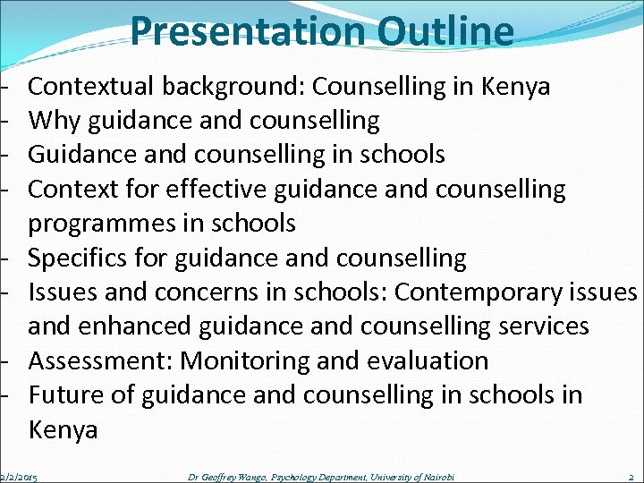 - Presentation Outline Contextual background: Counselling in Kenya Why guidance and counselling Guidance and